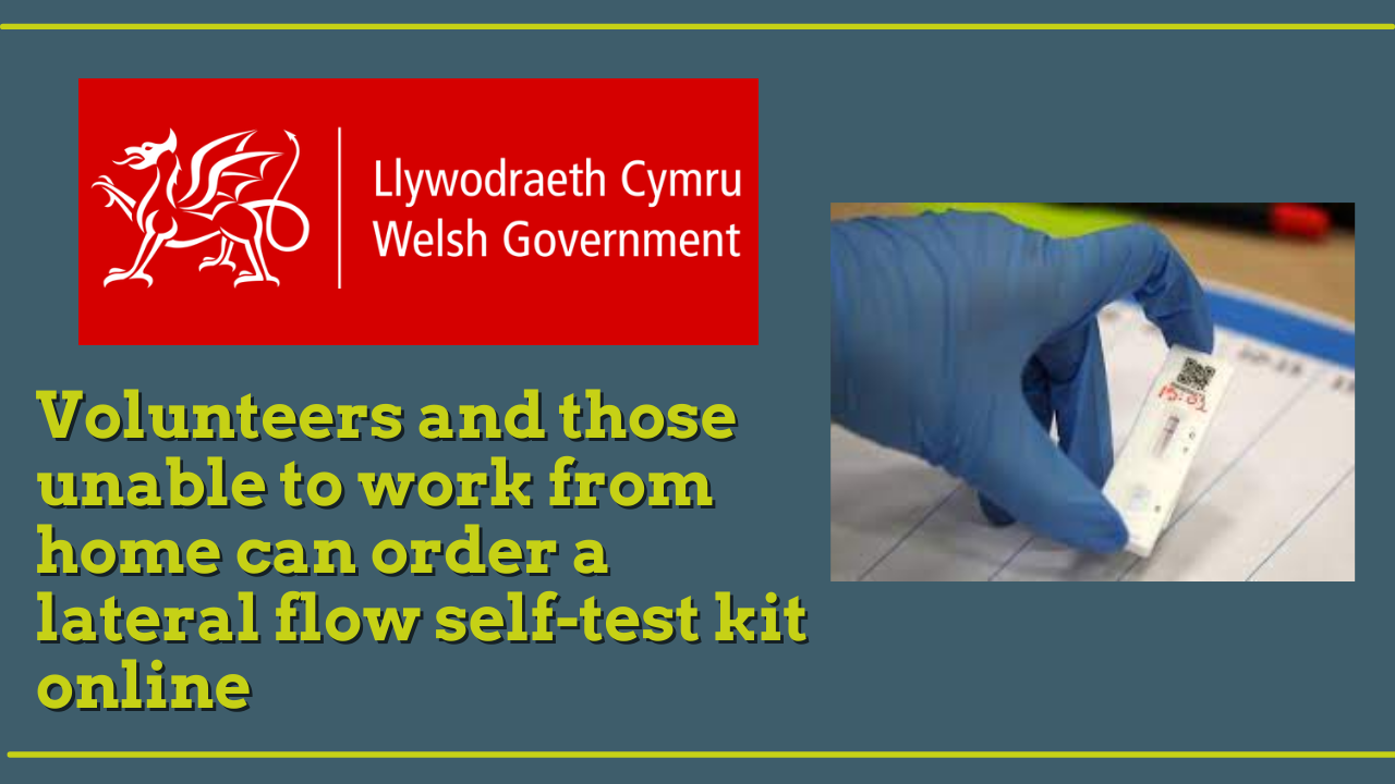 Volunteers and those unable to work from home can order a lateral flow selftest kit online