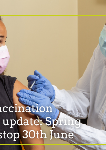 COVID-19 vaccination programme update: Spring boosters to stop 30th June