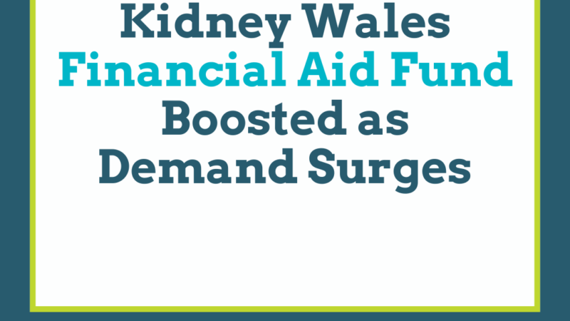 Kidney Wales Financial Aid Fund Boosted as Demand Surges